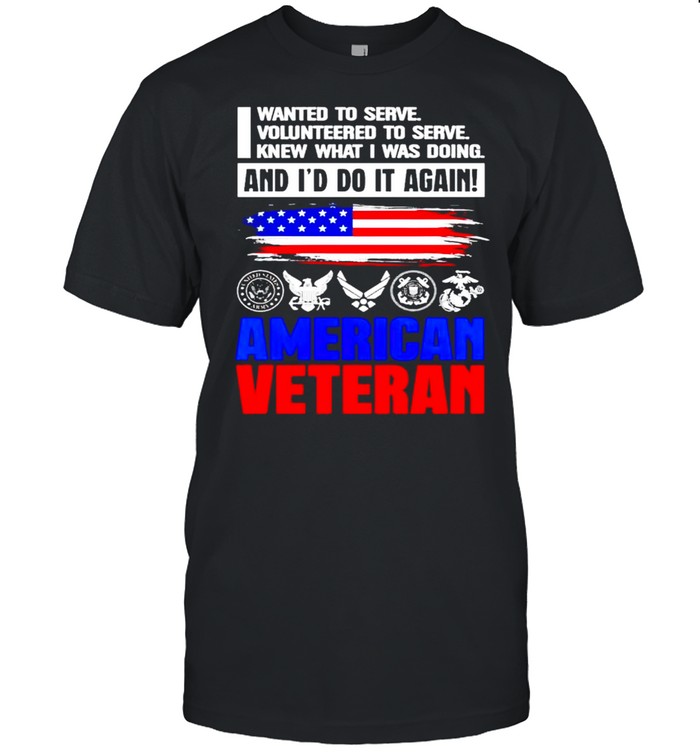 American Veteran I wanted to serve I knew what I was doing shirt Classic Men's T-shirt