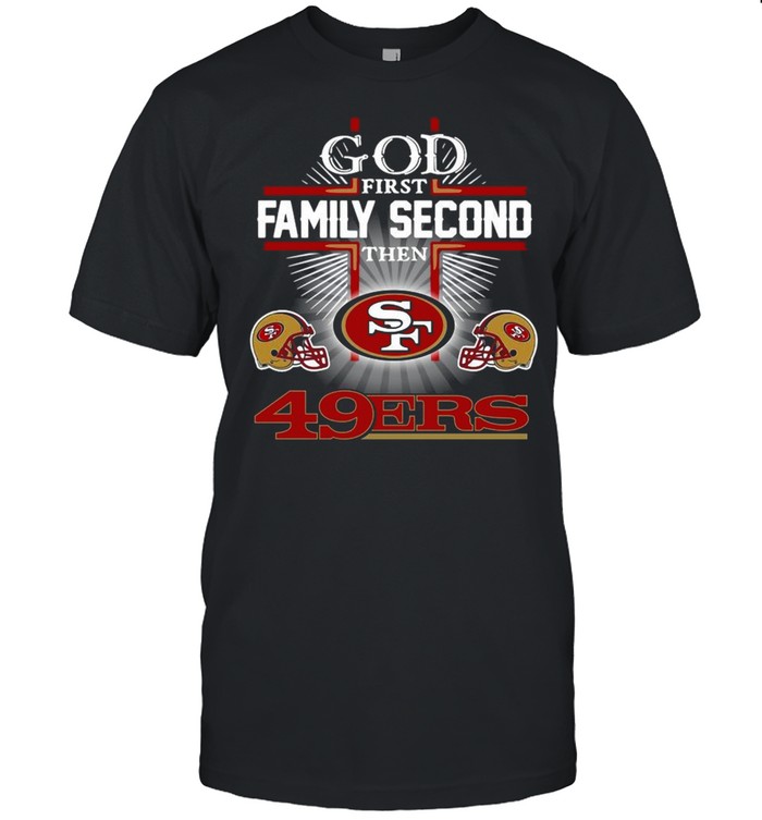God first family second then San Francisco 49ers shirt - Trend T Shirt  Store Online