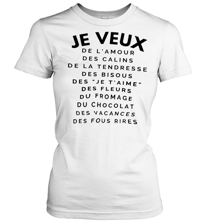 Je Veux De L Amour Des Calins De La Tendresse Des Bisous Des Je T Aime Shirt Trend T Shirt Store Online