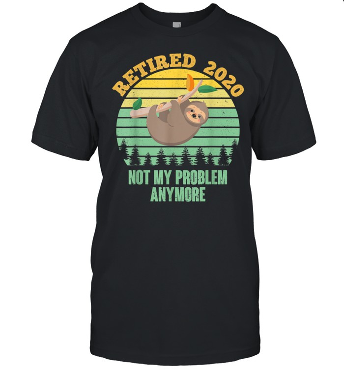 Retired 2020 Not My Problem Anymore Vintage Retirement shirt Classic Men's T-shirt