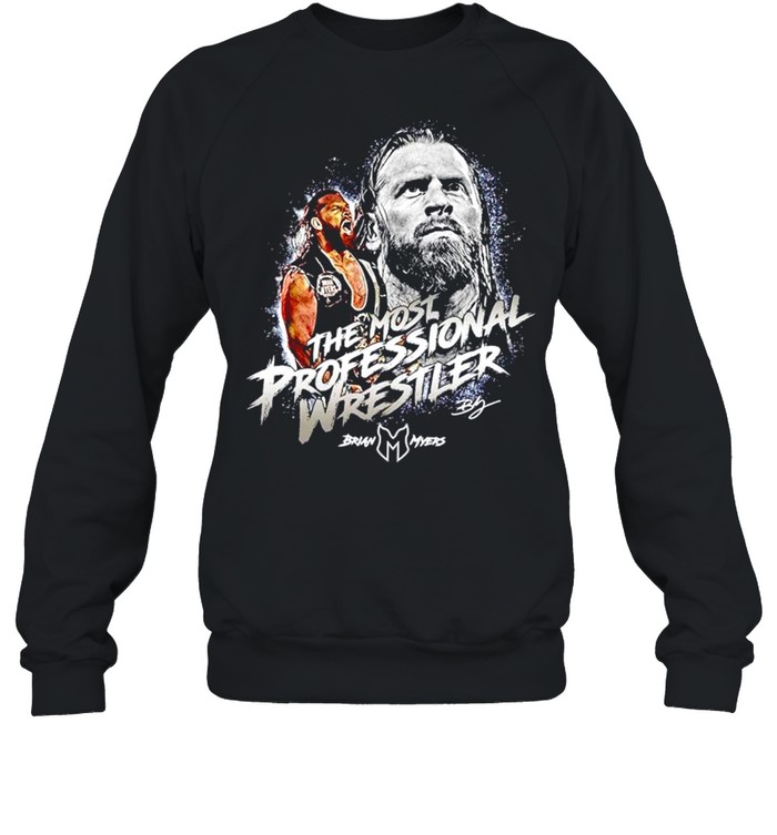 Brian Myers The Most Professional Wrestler shirt Unisex Sweatshirt