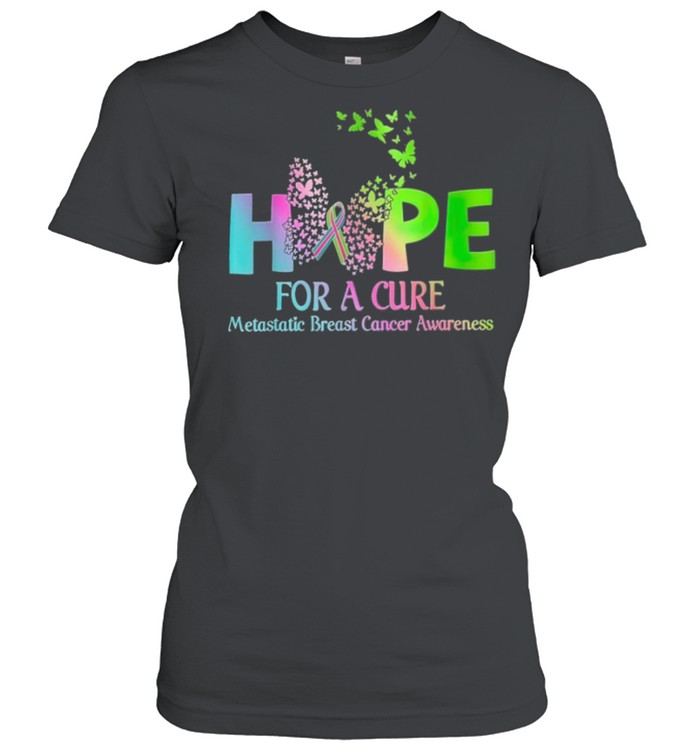 Hope For A Cure Metastatic Breast Cancer Awareness shirt Classic Women's T-shirt