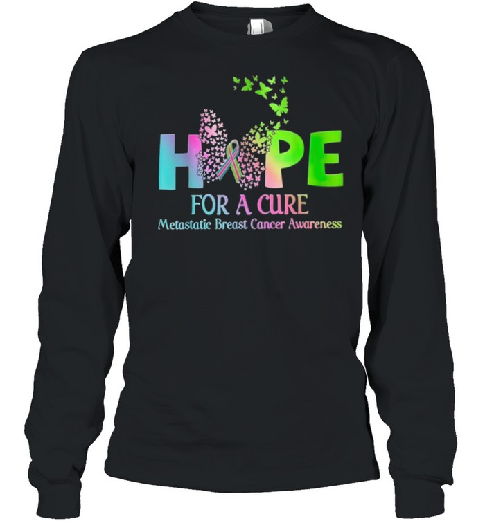 Hope For A Cure Metastatic Breast Cancer Awareness shirt Long Sleeved T-shirt