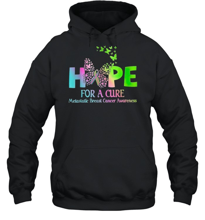 Hope For A Cure Metastatic Breast Cancer Awareness shirt Unisex Hoodie