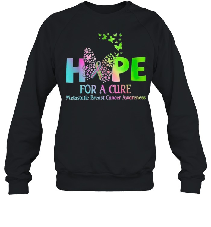 Hope For A Cure Metastatic Breast Cancer Awareness shirt Unisex Sweatshirt
