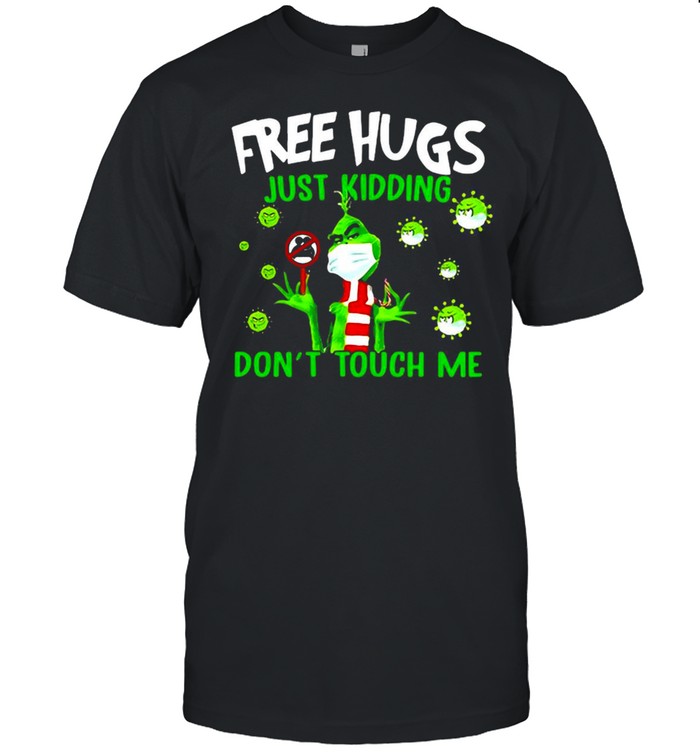 Grinch Free Hugs Just Kidding Don’t Touch Me Coronavirus T-shirt