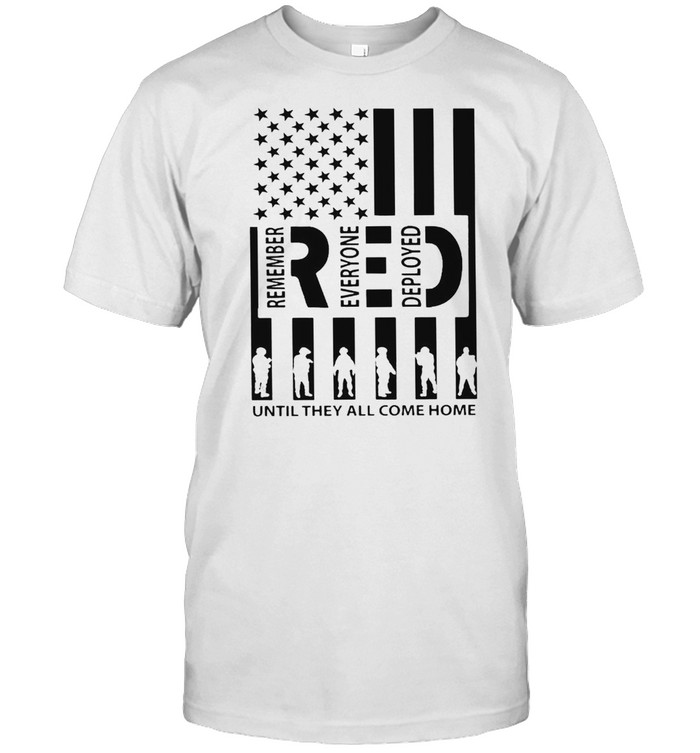 Remember everyone deployed until they all come home shirt Classic Men's T-shirt
