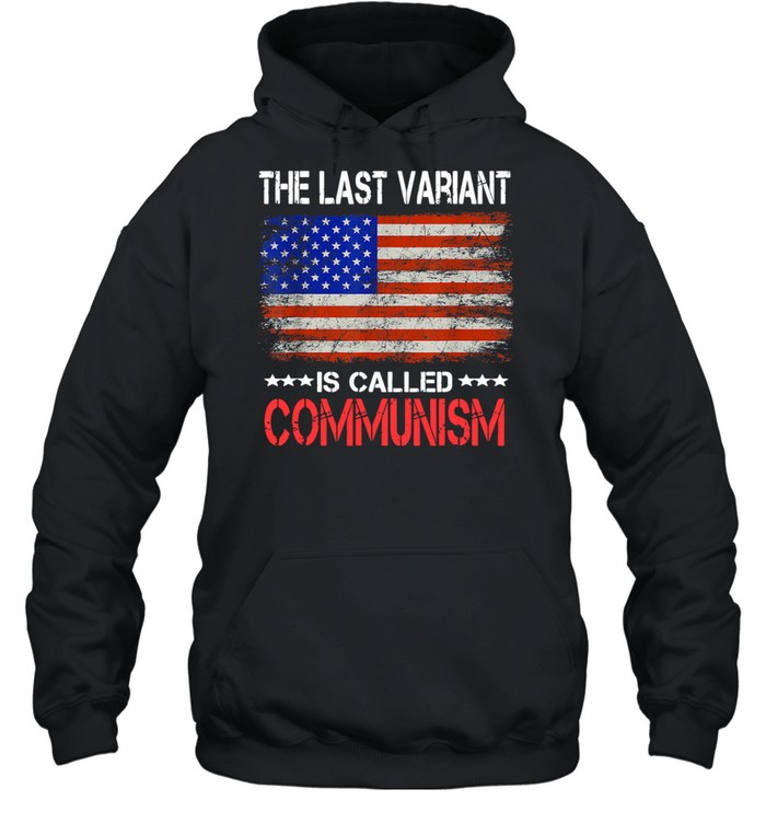 The last Variant Is Called Communism US Flag  Unisex Hoodie