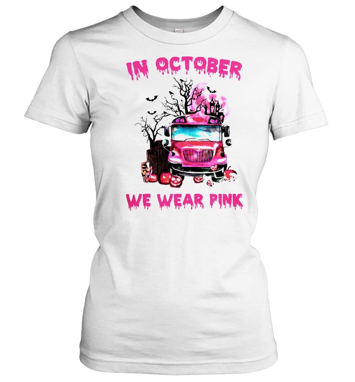 School bus Breast Cancer in October we wear pink shirt Classic Women's T-shirt