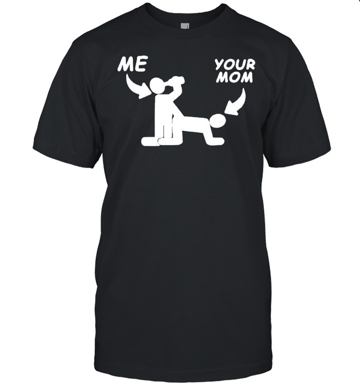 Me fuck your mom sex shirt Classic Men's T-shirt
