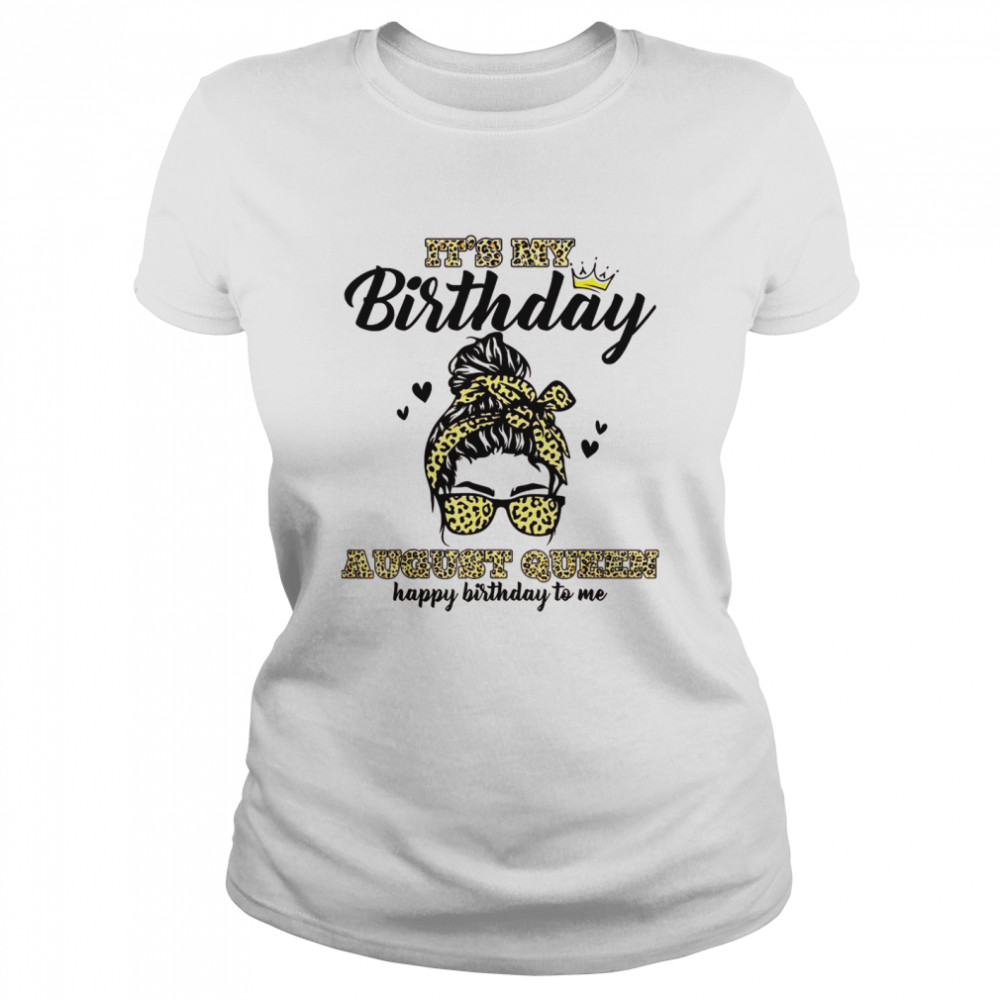 August Girl Messy Bun It’s My Birthday Leopard shirt Classic Women's T-shirt
