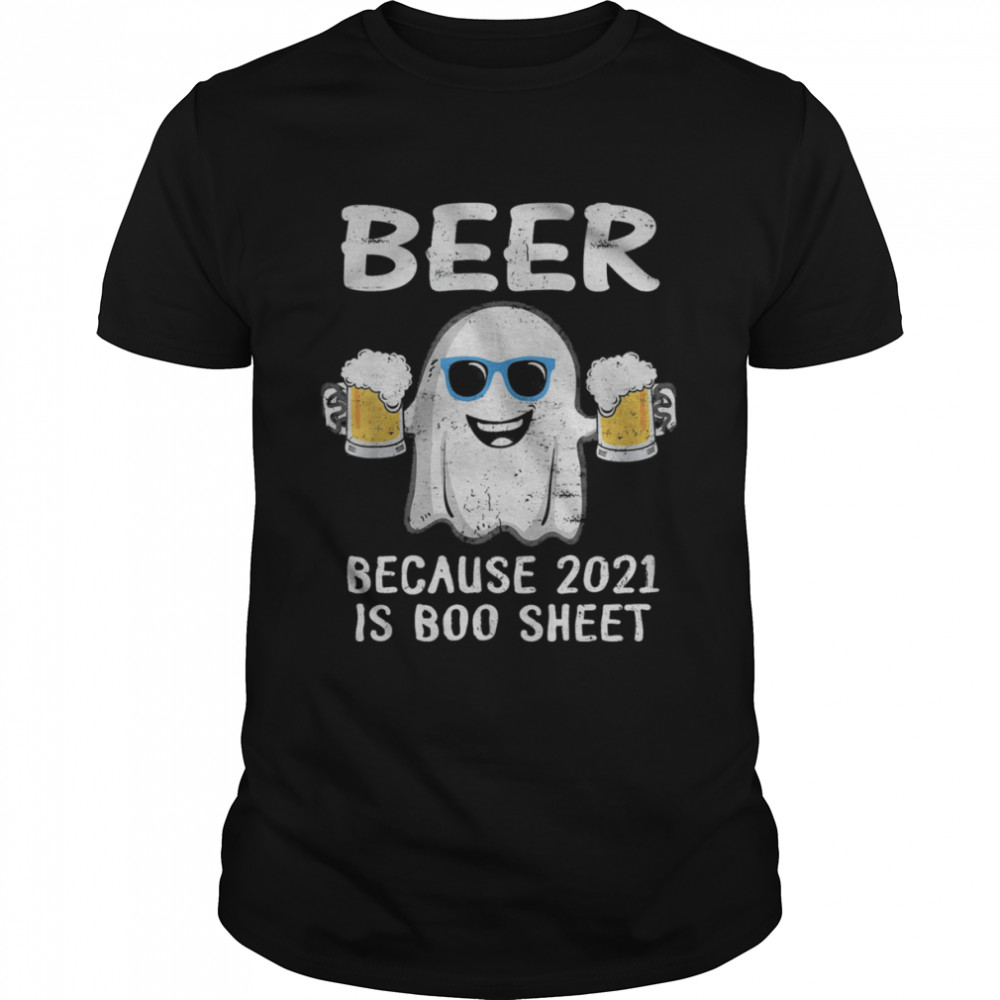 Ghost Drinking Beer Because 2021 Is Boo Sheet Halloween shirt Classic Men's T-shirt
