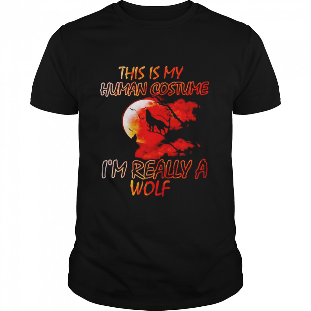 This is my human costume I’m really a wolf halloween shirt Classic Men's T-shirt