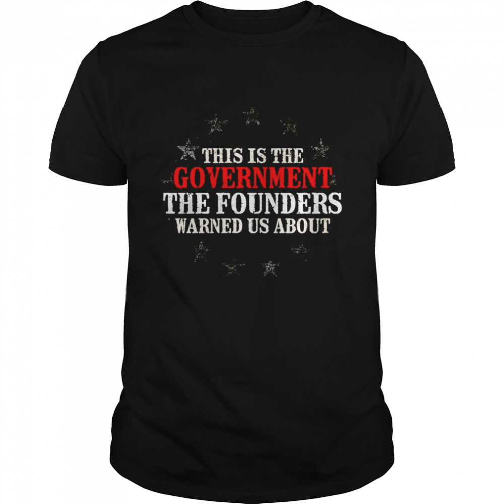 This is the government the founders warned us about tshirt Classic Men's T-shirt