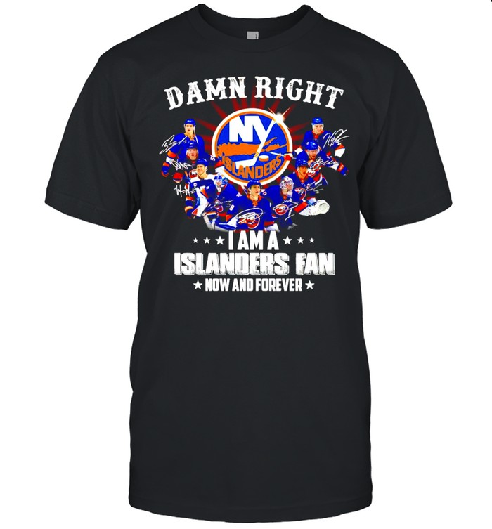 Damn right I am a New York Islanders Fan now and forever signatures shirt Classic Men's T-shirt