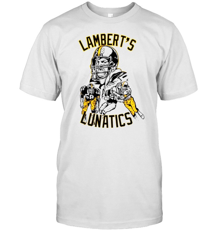 Jack Lambert lambert's lunatics shirt, hoodie, sweater and v-neck t-shirt