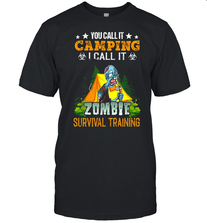You Call It Camping I Call It Zombie Survival Training Halloween Shirt