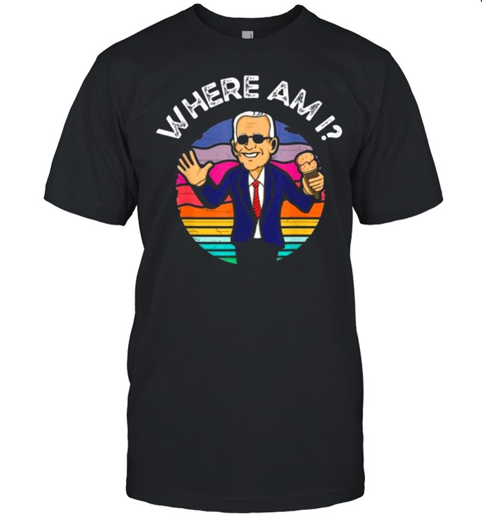 Anti Joe Biden Where Am I – Anti Democrat Biden Sucks Tee Shirt