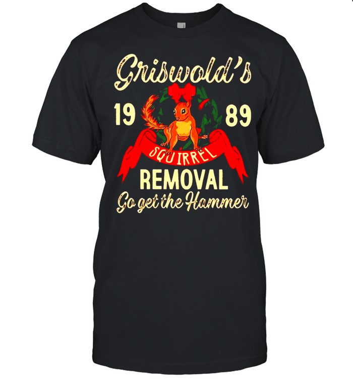 Griswold’s removal go get the hammer squirrel shirt