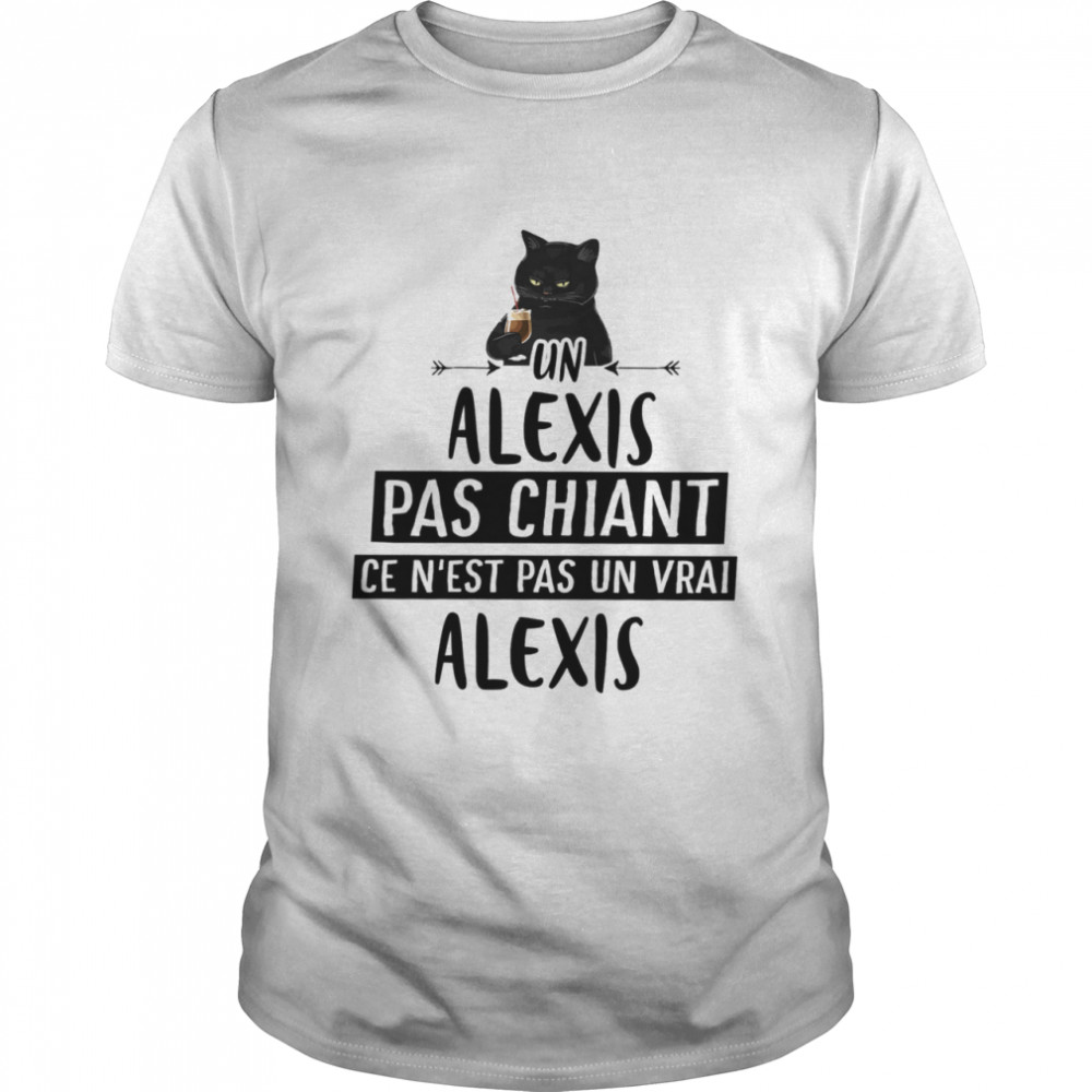 Un Alexis Pas Chiant Ce Nest Pas Un Vrai Alexis shirt Classic Men's T-shirt