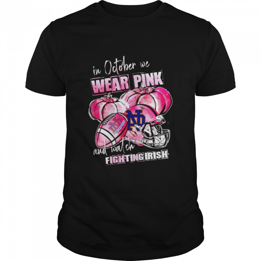 In october we wear pink and watch Fighting Irish shirt Classic Men's T-shirt