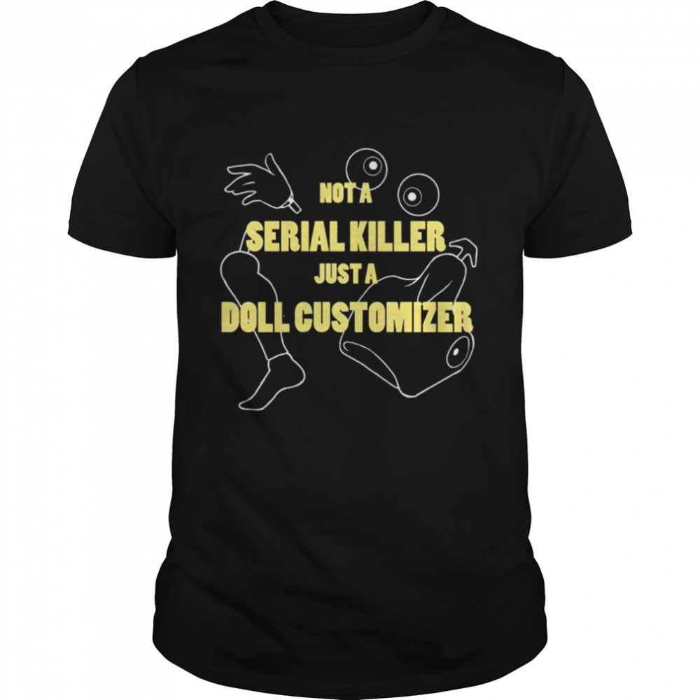 Not a serial killer just a Doll Customizer shirt Classic Men's T-shirt