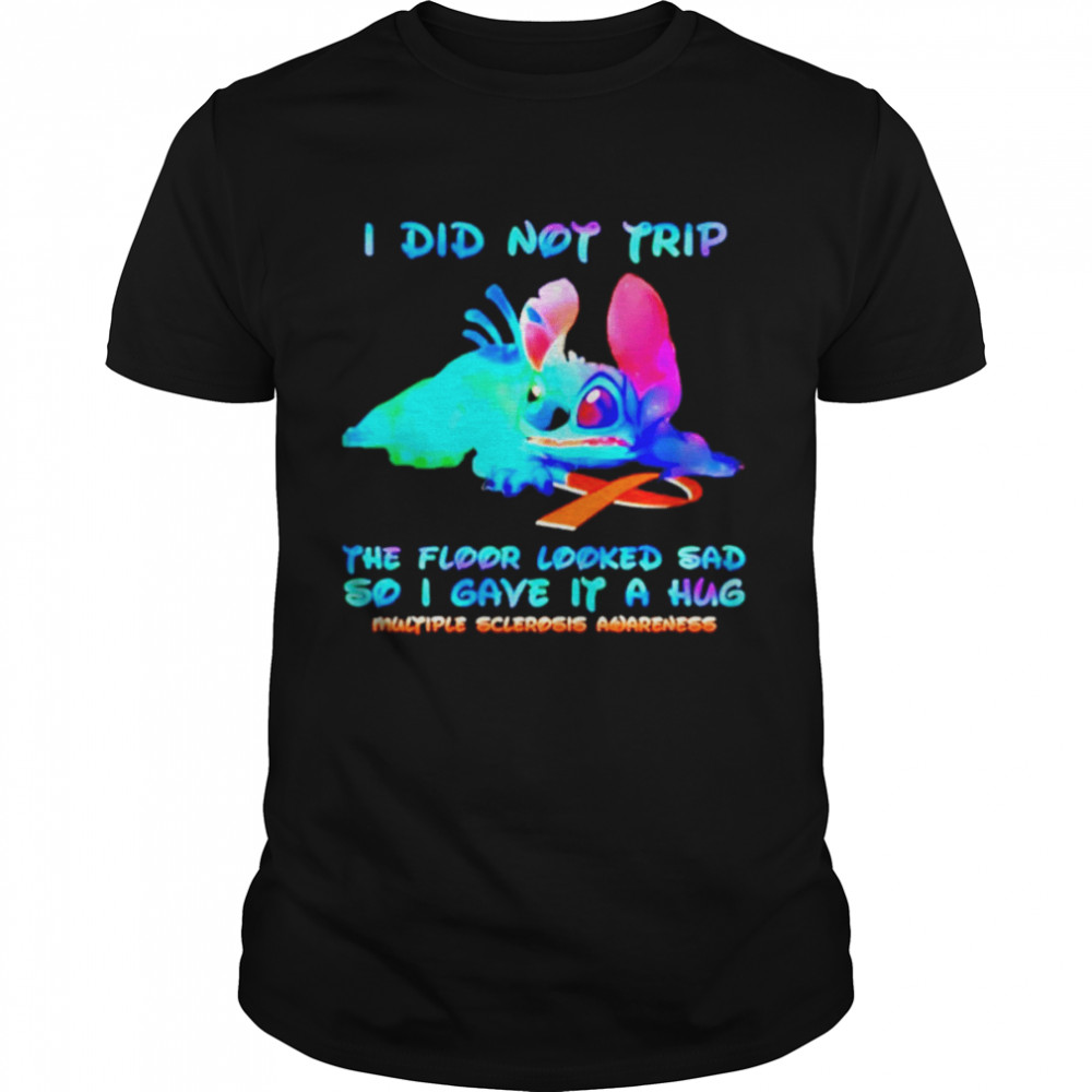 Stitch multiple sclerosis I did not trip the floor looked sad shirt