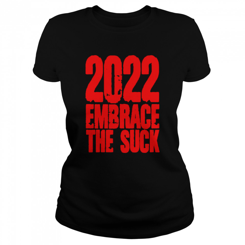 2022 embrace the suck covid shirt classic womens t shirt