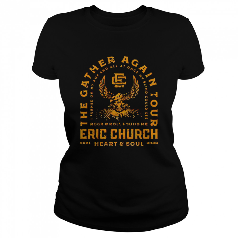 Chief Merchandise Eric Church the gather again tour 2021 shirt Classic Women's T-shirt