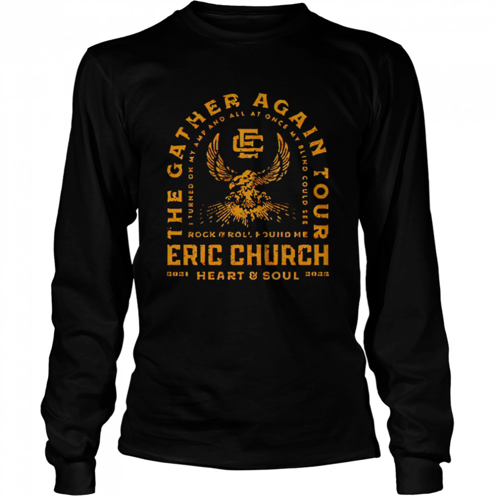 Chief Merchandise Eric Church the gather again tour 2021 shirt Long Sleeved T-shirt