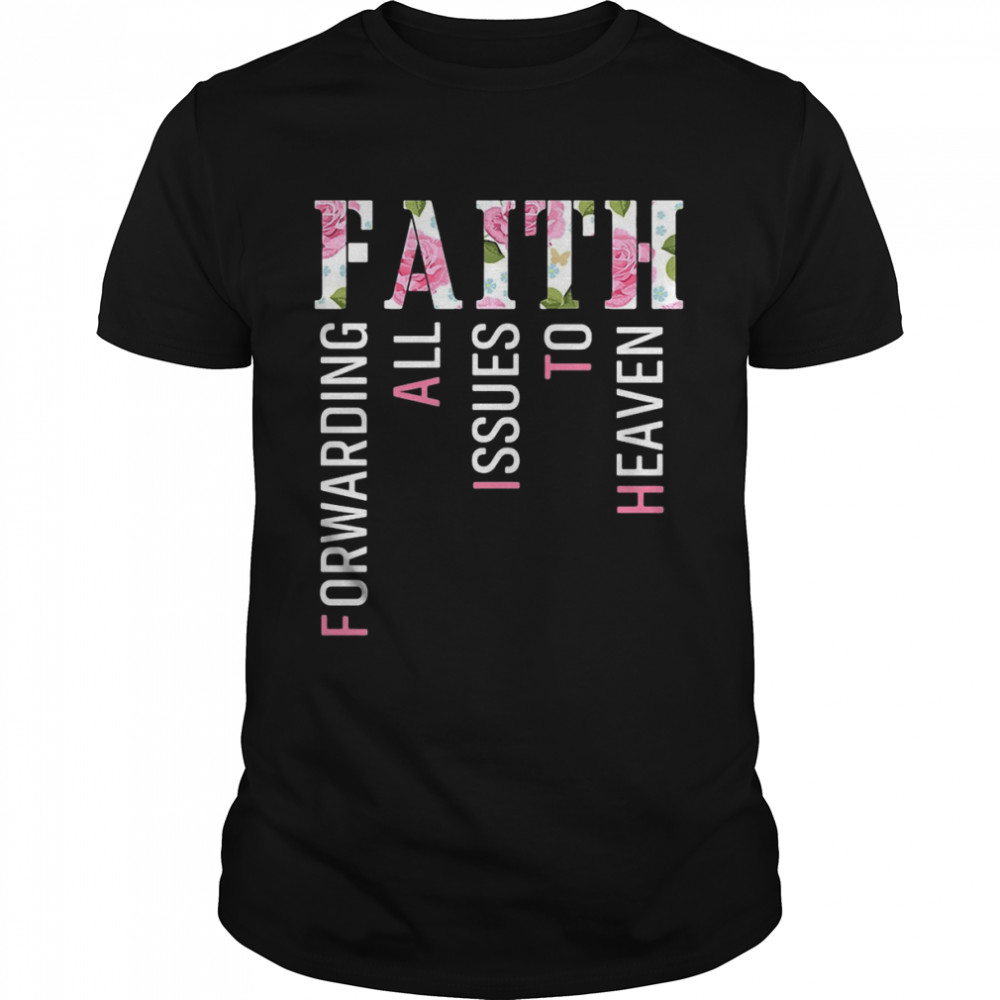 Faith Forwarding All Issues To Heaven T-shirt Classic Men's T-shirt
