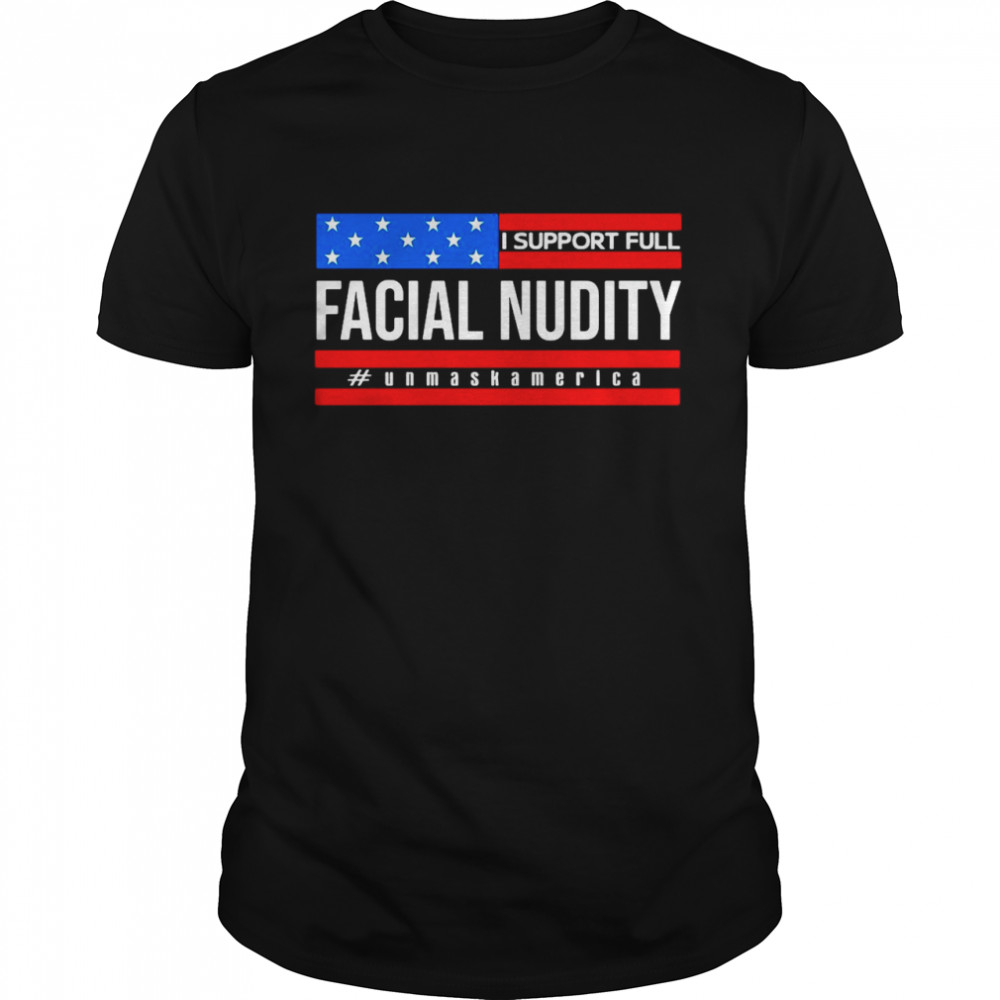 I Support Full Facial Nudity Unmask America T-shirt Classic Men's T-shirt