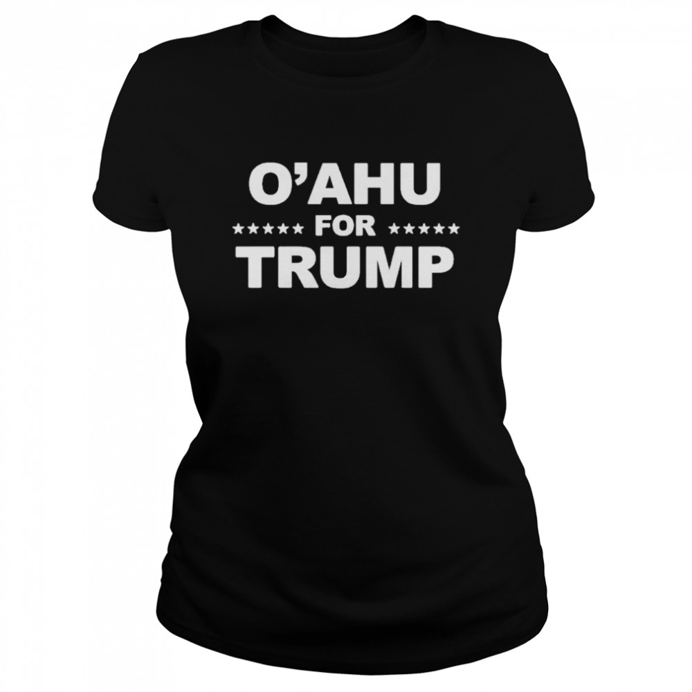 O’ahu For Trump shirt Classic Women's T-shirt