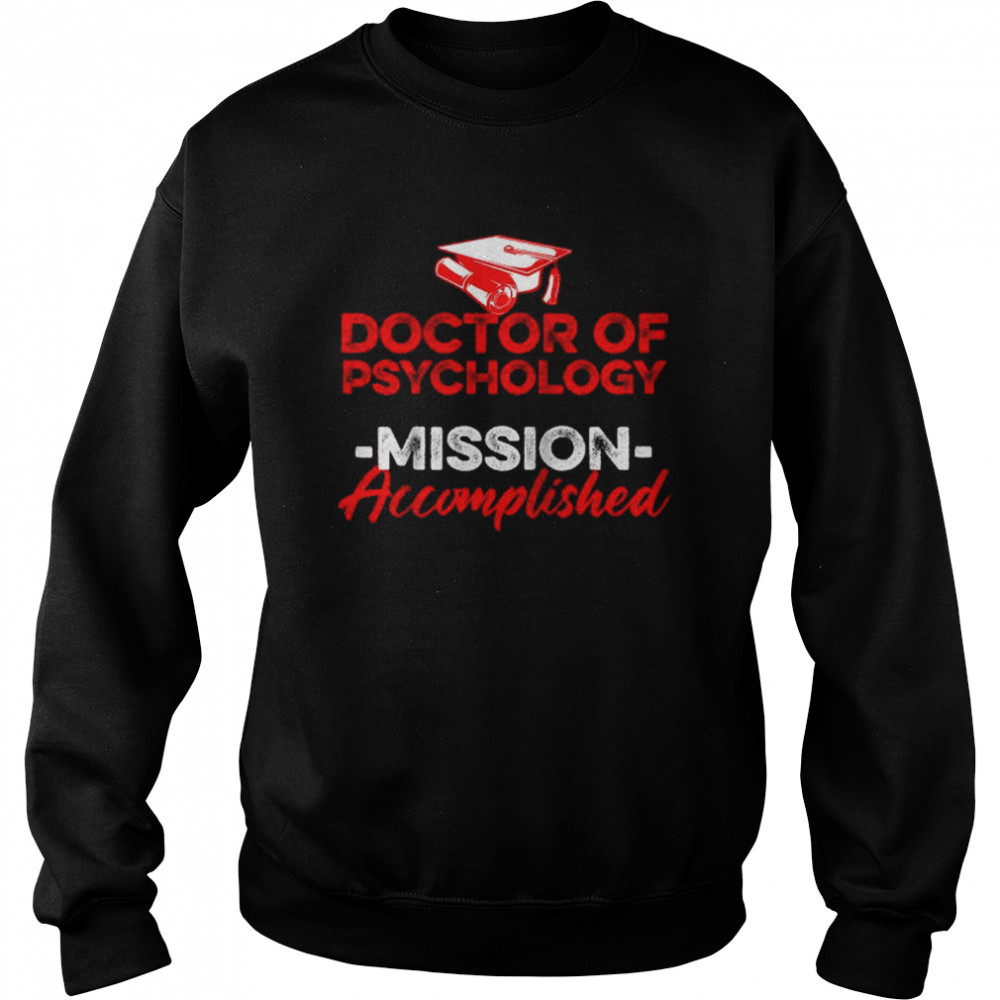 PsyD Doctor of Psychology mission accomplished Doctorate Graduation Raglan Baseball T-shirt Unisex Sweatshirt