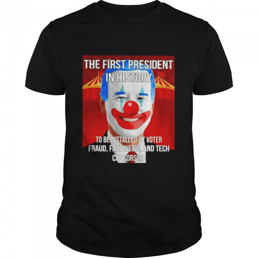 Joe Biden Clown The First President In History to be Installed by Voter Fraud Fake News and Tech Censorship shirt Classic Men's T-shirt
