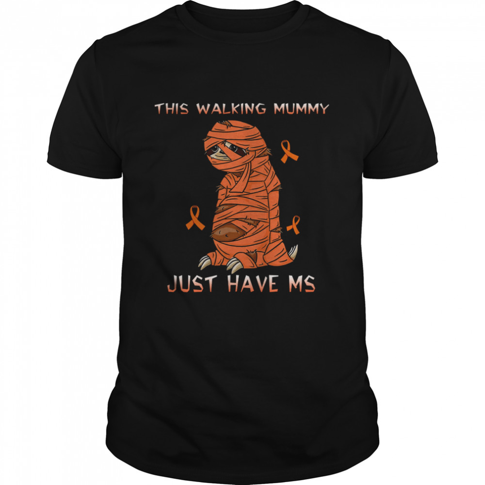 Sloth This Walking Mummy Just Have Ms  Classic Men's T-shirt