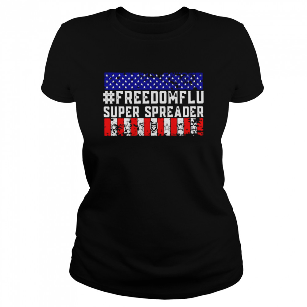Nice freedom flu super spreader American flag shirt Classic Women's T-shirt