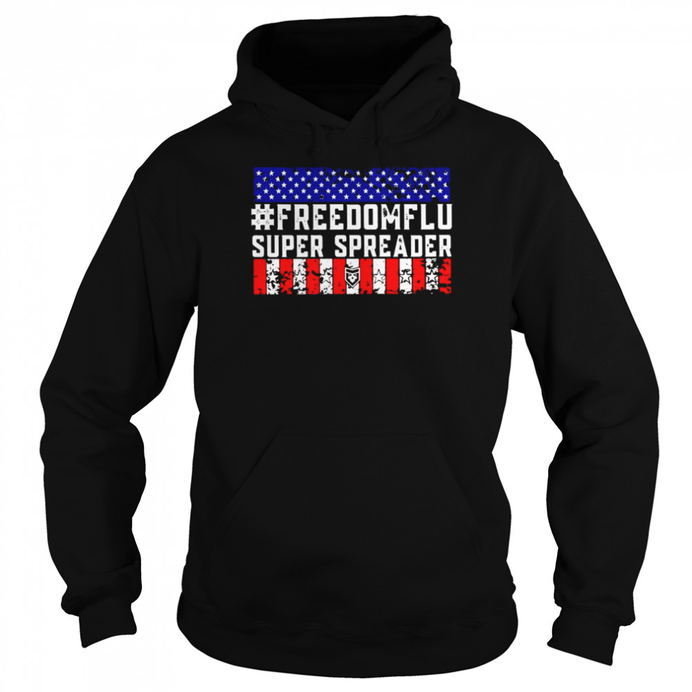 Nice freedom flu super spreader American flag shirt Unisex Hoodie