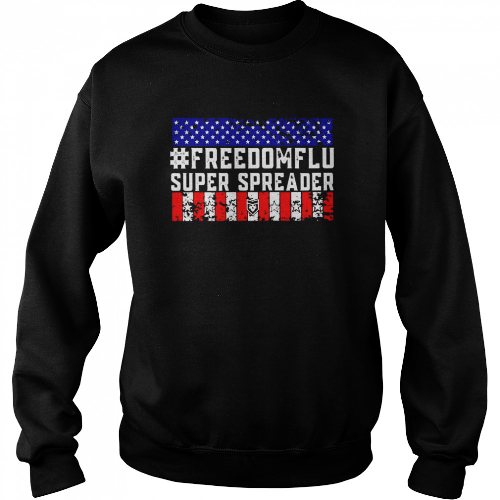 Nice freedom flu super spreader American flag shirt Unisex Sweatshirt