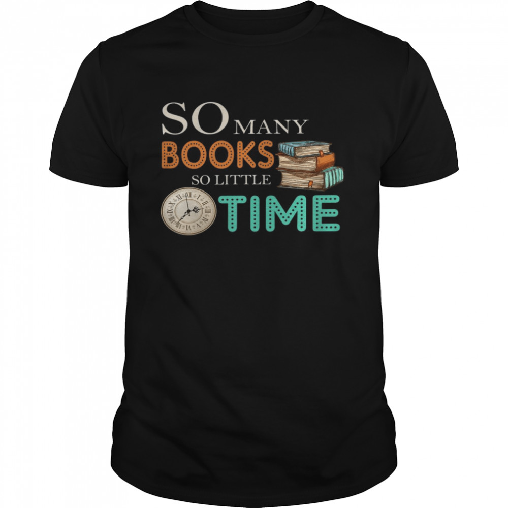 So many books so little time shirt Classic Men's T-shirt