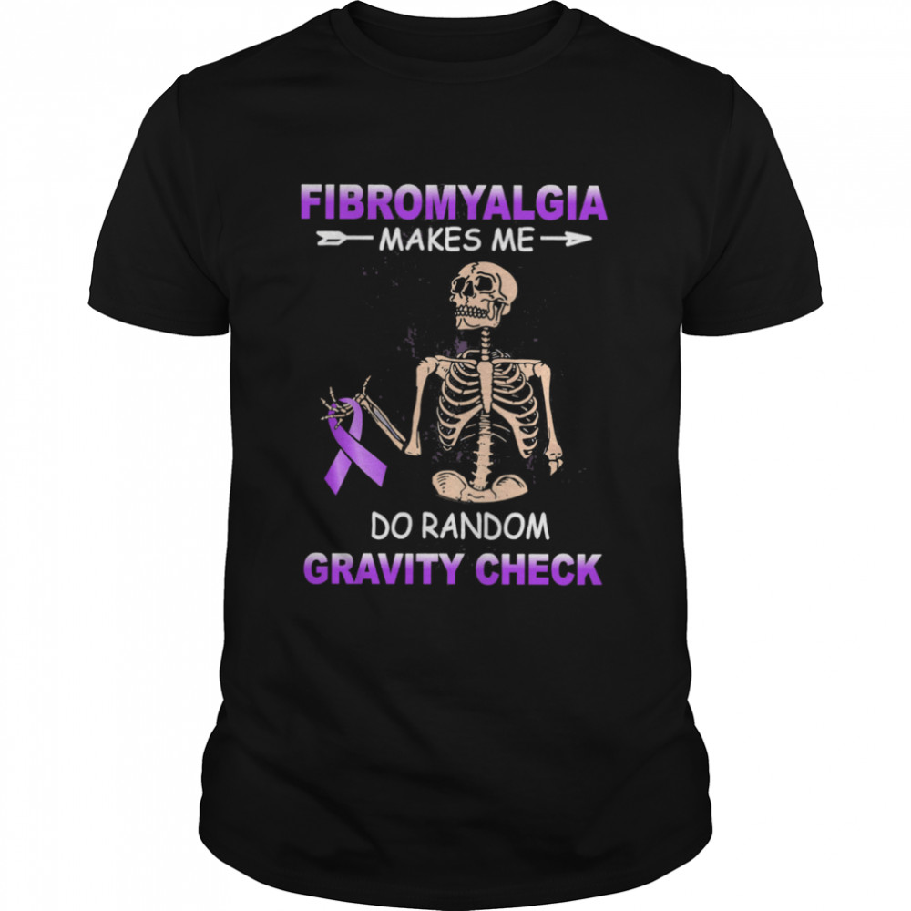 Skeleton Fibromyalgia Makes Me Do Random Gravity Check  Classic Men's T-shirt