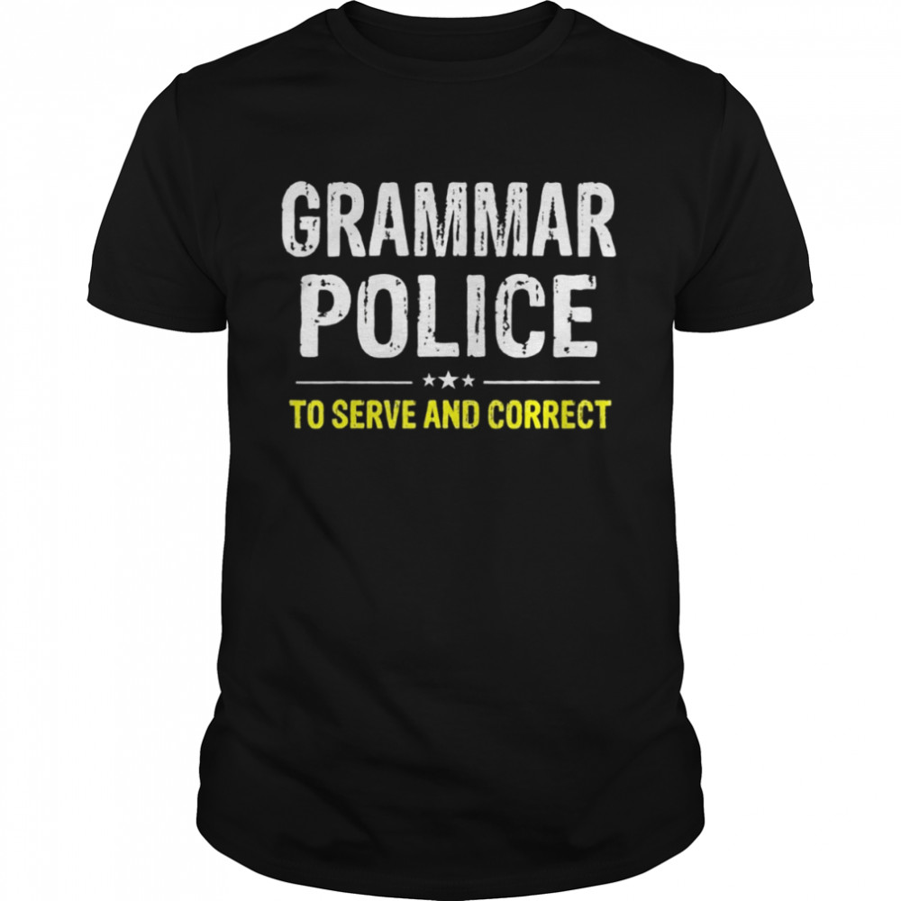 Grammar Police To Serve And Correct  Classic Men's T-shirt