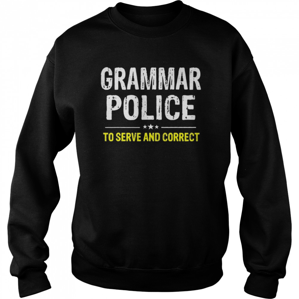 Grammar Police To Serve And Correct  Unisex Sweatshirt