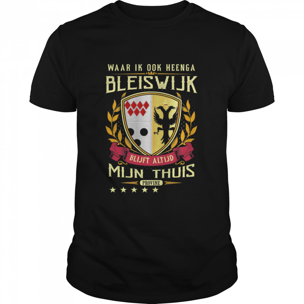 Waar Ik Ook Heenga Bleiswijk Blijft Altijd Mijn Thuis Provine T- Classic Men's T-shirt