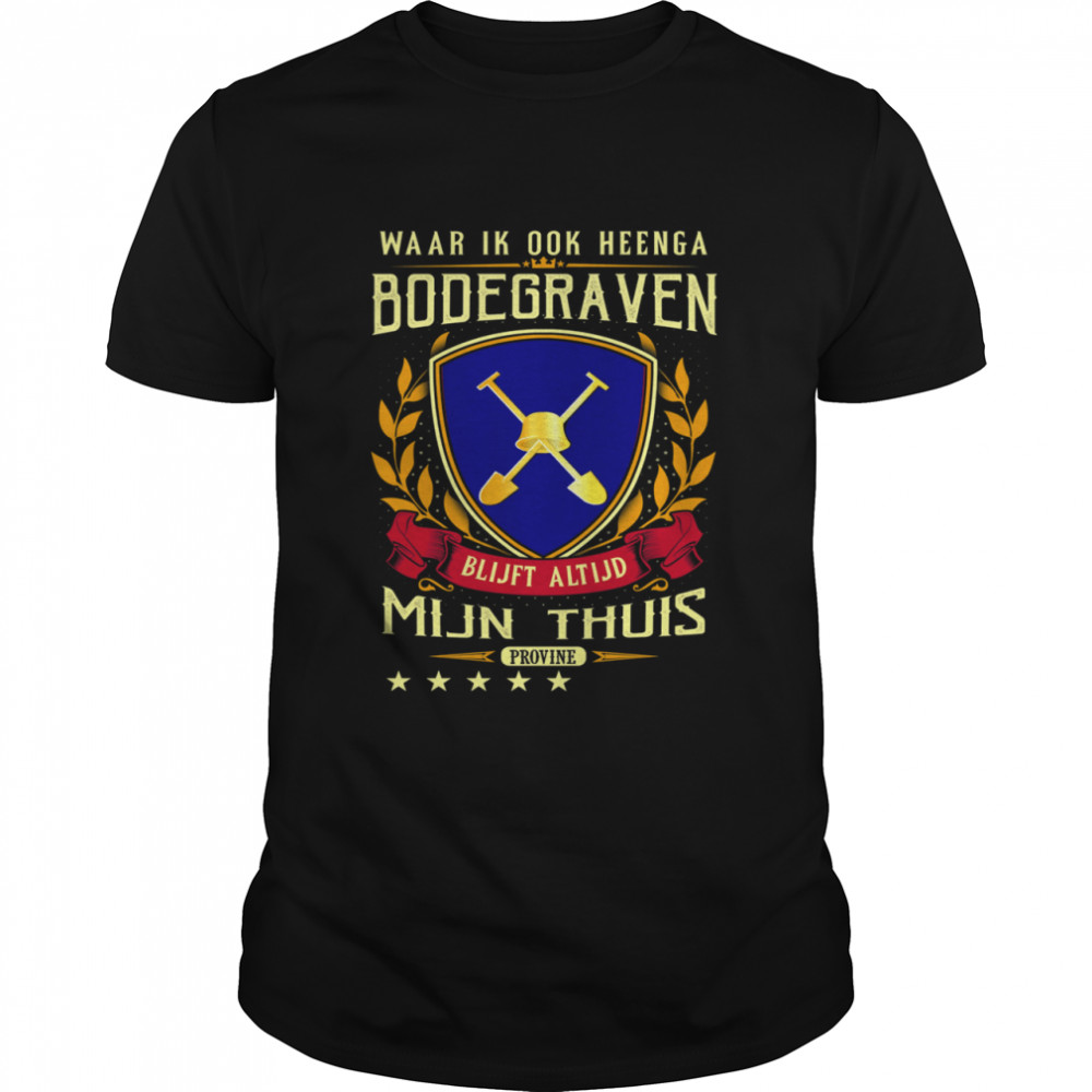 Waar Ik Ook Heenga Bodegraven Blijft Altijd Mijn Thuis Provine T- Classic Men's T-shirt