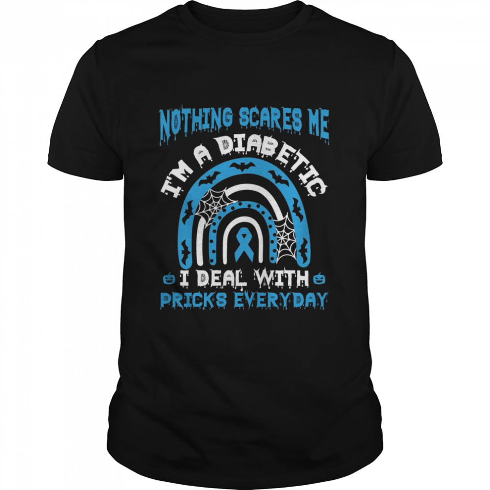 Nothing Scares Me I’m A Diabetes I Deal With Pricks Everyday  Classic Men's T-shirt
