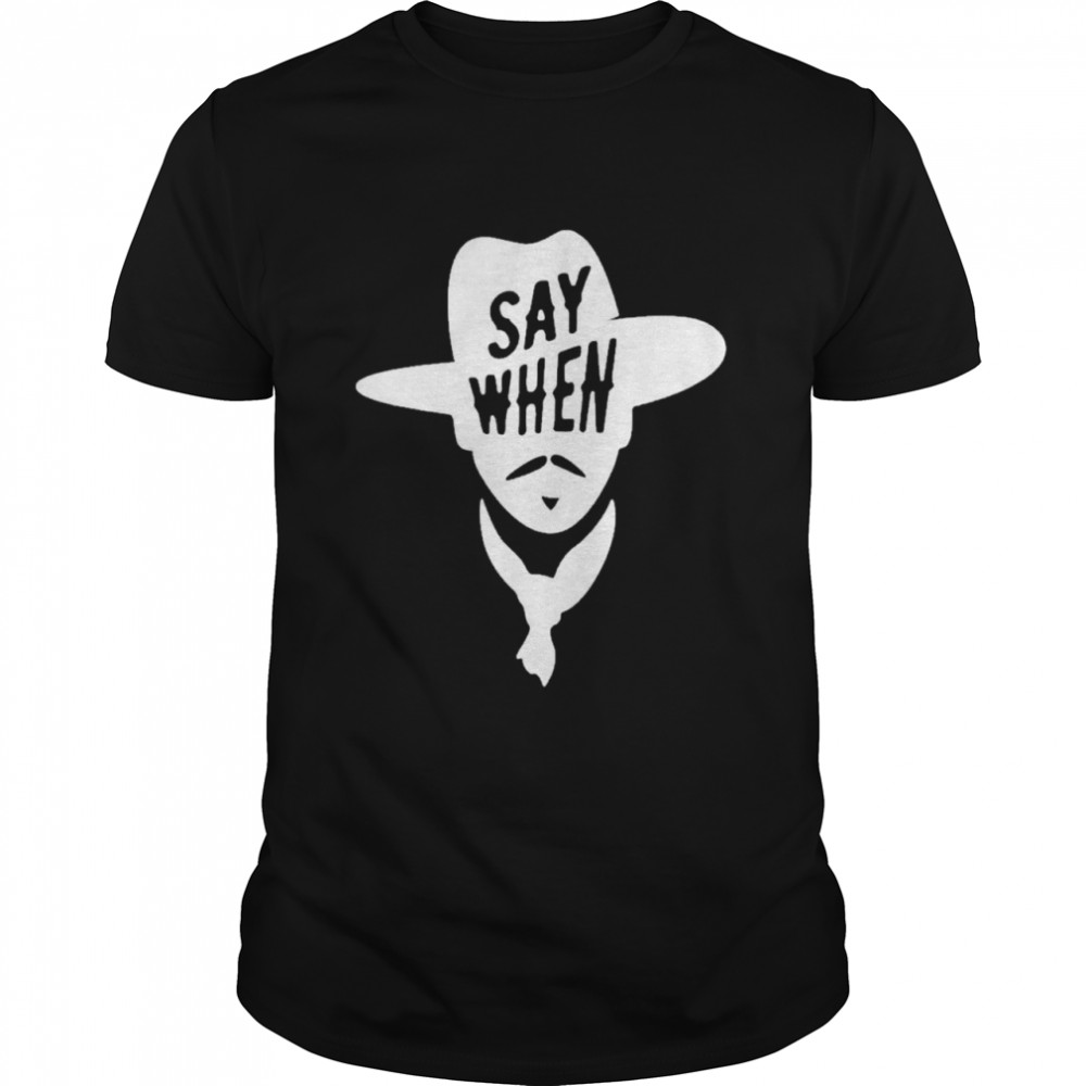say When Wyatt Earp Cowboy shirt Classic Men's T-shirt