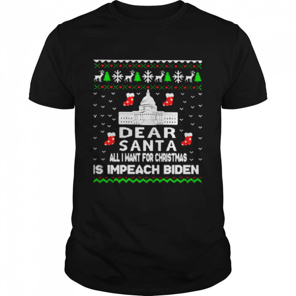 Nice dear Santa all I want for Christmas is impeach Biden shirt Classic Men's T-shirt