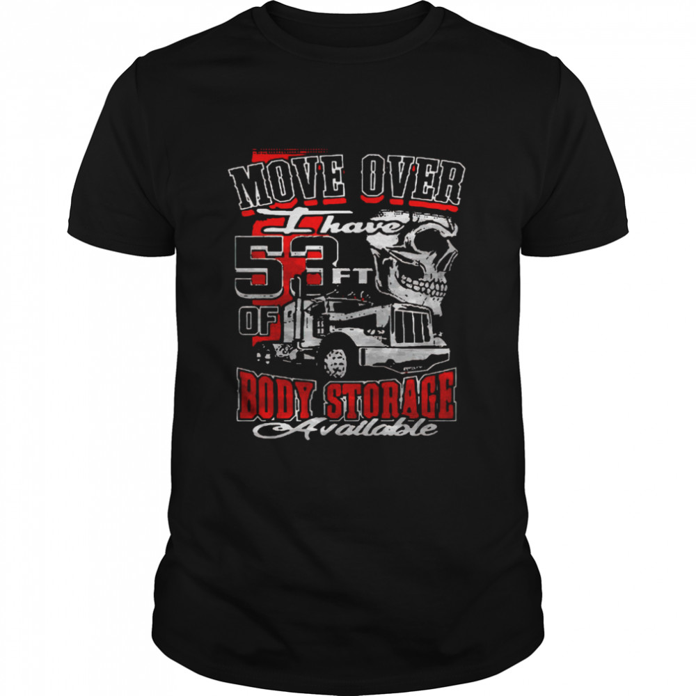 Move Over I Have 53 Ft Of Body Storage Available  Classic Men's T-shirt