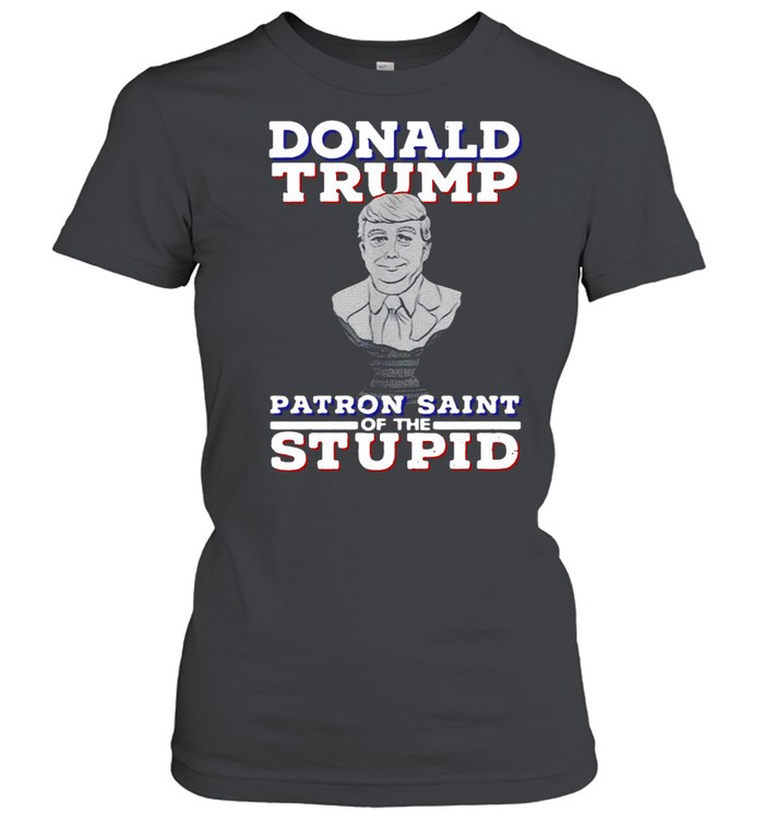 Donald Trump Patron Saint Of The Inbred T-shirt Classic Women's T-shirt